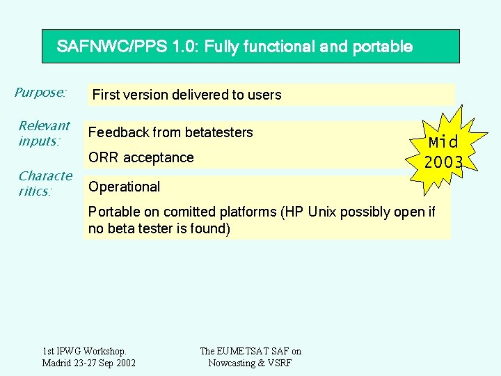 SAFNWC/PPS 1. 0: Fully functional and portable Purpose: First version delivered to users Relevant