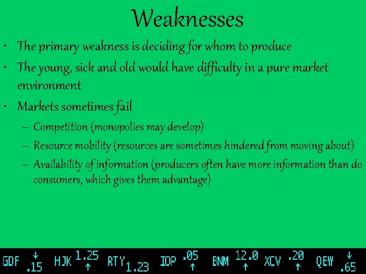 Weaknesses • The primary weakness is deciding for whom to produce • The young,