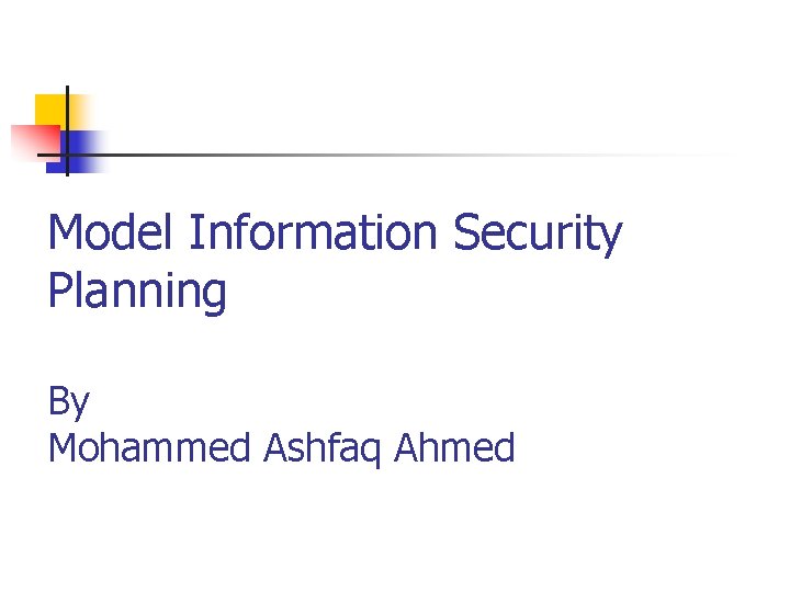 Model Information Security Planning By Mohammed Ashfaq Ahmed 