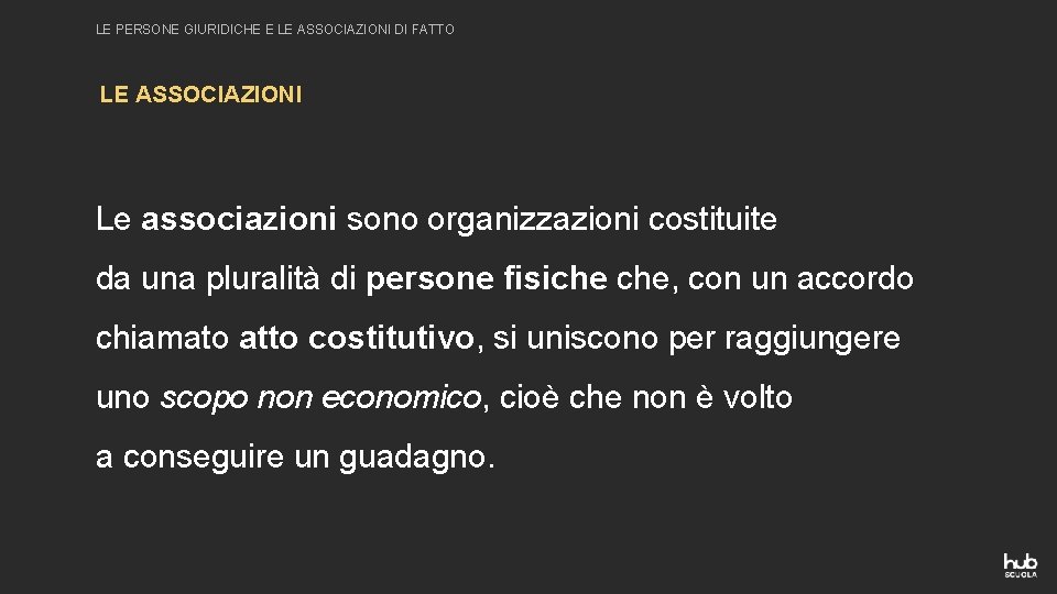 LE PERSONE GIURIDICHE E LE ASSOCIAZIONI DI FATTO LE ASSOCIAZIONI Le associazioni sono organizzazioni