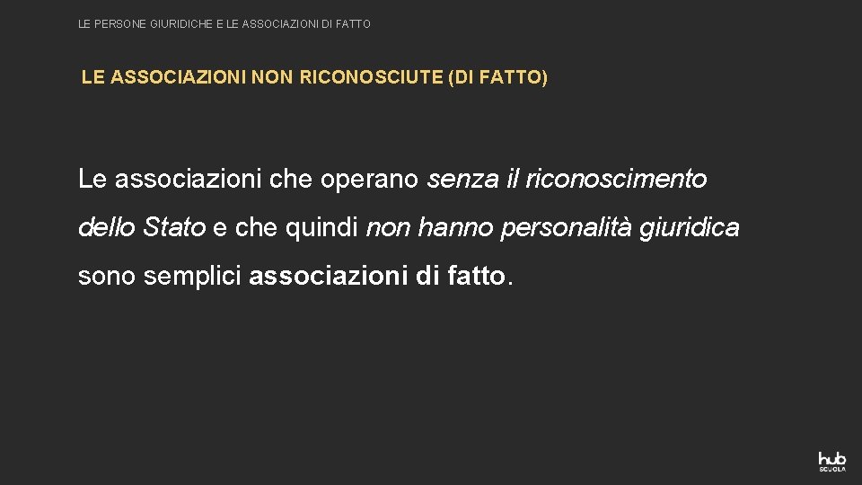 LE PERSONE GIURIDICHE E LE ASSOCIAZIONI DI FATTO LE ASSOCIAZIONI NON RICONOSCIUTE (DI FATTO)