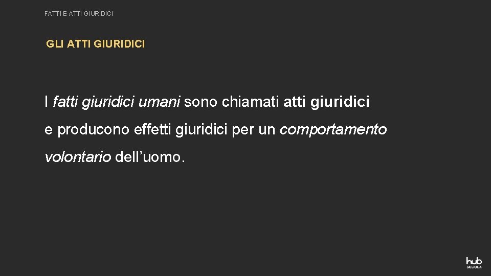 FATTI E ATTI GIURIDICI GLI ATTI GIURIDICI I fatti giuridici umani sono chiamati atti