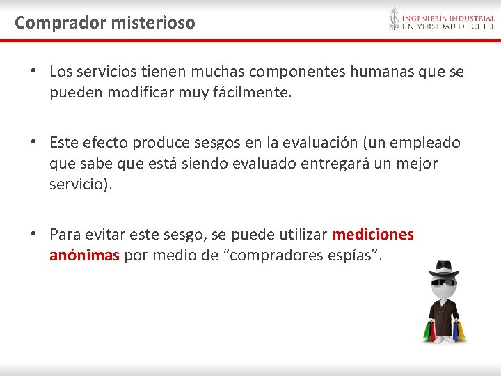 Comprador misterioso • Los servicios tienen muchas componentes humanas que se pueden modificar muy Comprador misterioso • Los servicios tienen muchas componentes humanas que se pueden modificar muy