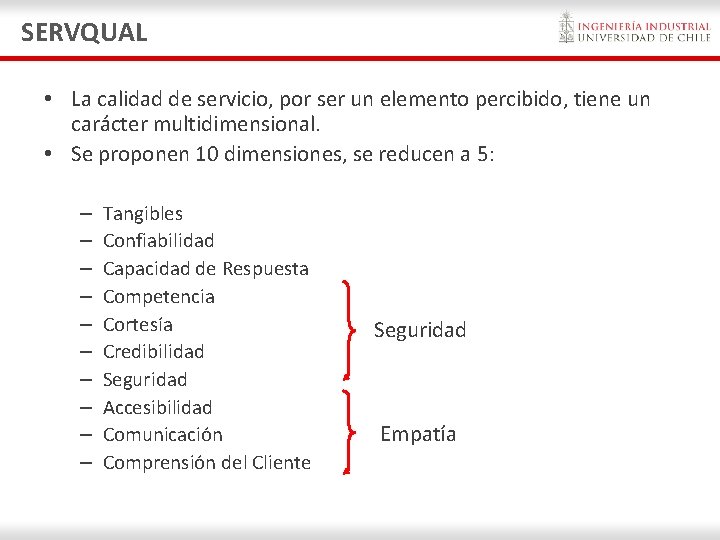 SERVQUAL • La calidad de servicio, por ser un elemento percibido, tiene un carácter SERVQUAL • La calidad de servicio, por ser un elemento percibido, tiene un carácter