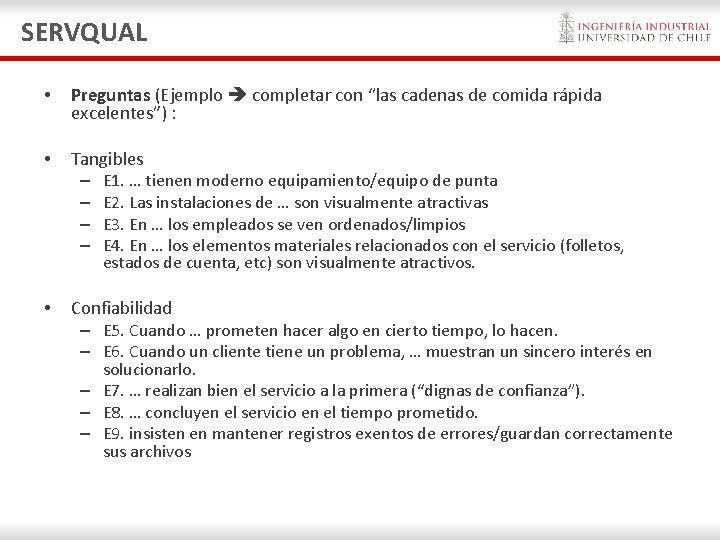 SERVQUAL • Preguntas (Ejemplo completar con “las cadenas de comida rápida excelentes”) : • SERVQUAL • Preguntas (Ejemplo completar con “las cadenas de comida rápida excelentes”) : •