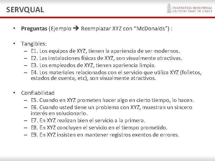 SERVQUAL • Preguntas (Ejemplo Reemplazar XYZ con “Mc. Donalds”) : • Tangibles: – E SERVQUAL • Preguntas (Ejemplo Reemplazar XYZ con “Mc. Donalds”) : • Tangibles: – E
