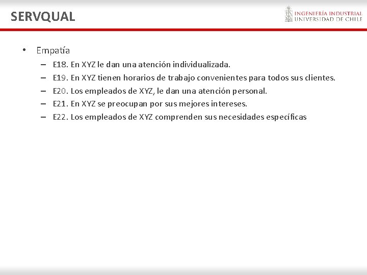SERVQUAL • Empatía – – – E 18. En XYZ le dan una atención SERVQUAL • Empatía – – – E 18. En XYZ le dan una atención