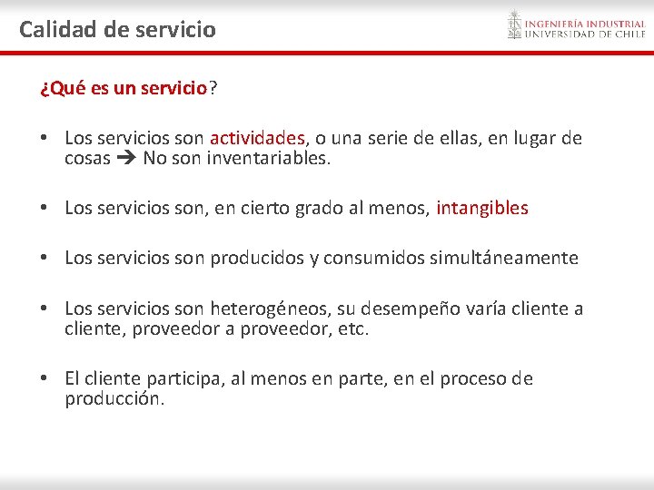Calidad de servicio ¿Qué es un servicio? • Los servicios son actividades, o una Calidad de servicio ¿Qué es un servicio? • Los servicios son actividades, o una