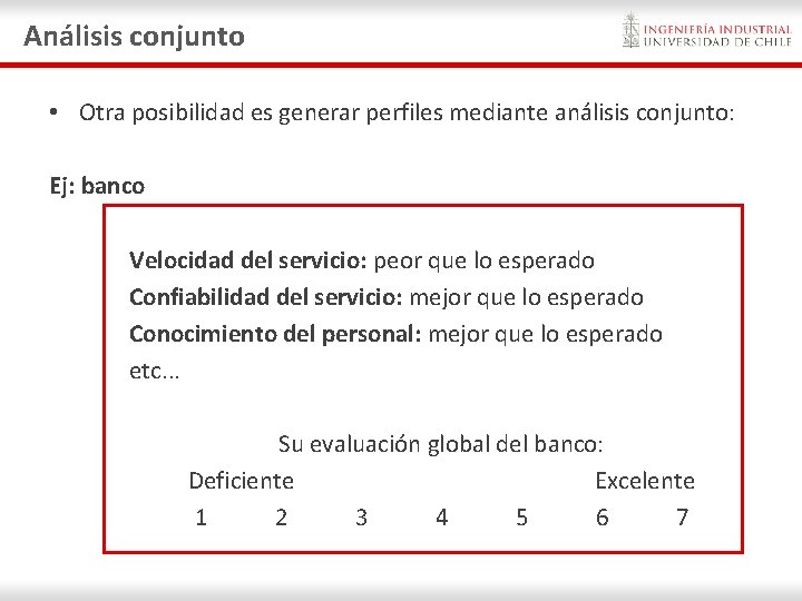 Análisis conjunto • Otra posibilidad es generar perfiles mediante análisis conjunto: Ej: banco Velocidad Análisis conjunto • Otra posibilidad es generar perfiles mediante análisis conjunto: Ej: banco Velocidad