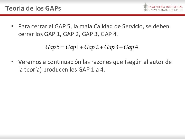 Teoría de los GAPs • Para cerrar el GAP 5, la mala Calidad de Teoría de los GAPs • Para cerrar el GAP 5, la mala Calidad de
