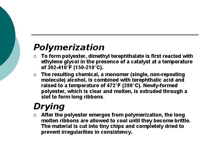 Polymerization ¡ ¡ To form polyester, dimethyl terephthalate is first reacted with ethylene glycol