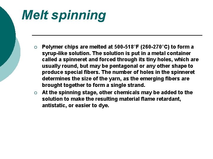 Melt spinning ¡ ¡ Polymer chips are melted at 500 -518°F (260 -270°C) to