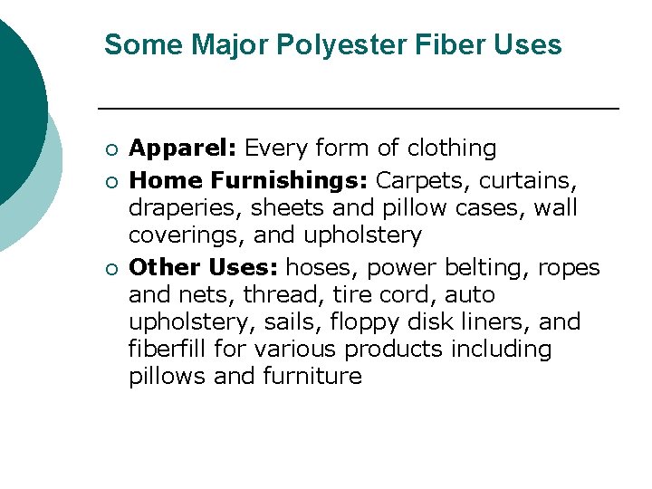 Some Major Polyester Fiber Uses ¡ ¡ ¡ Apparel: Every form of clothing Home