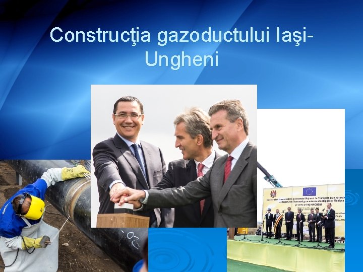 Construcţia gazoductului Iaşi. Ungheni 