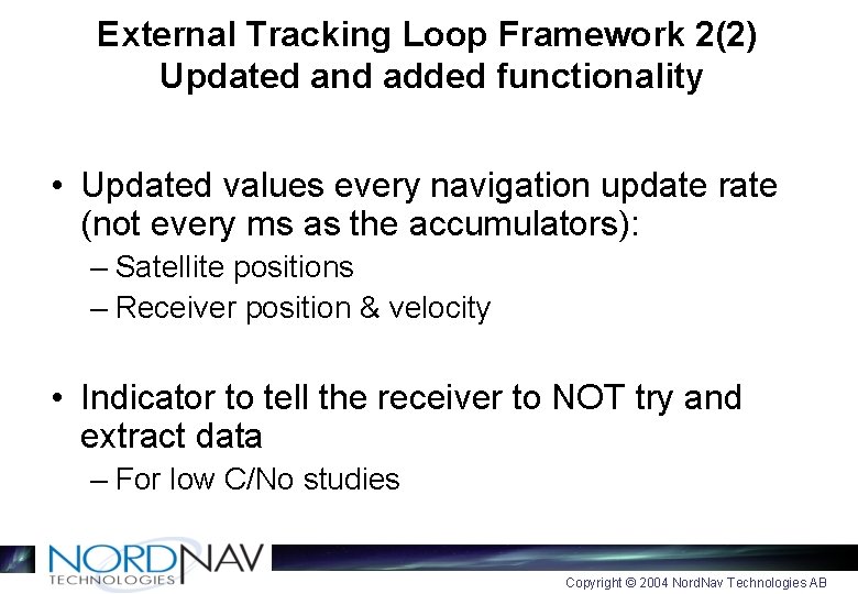 External Tracking Loop Framework 2(2) Updated and added functionality • Updated values every navigation