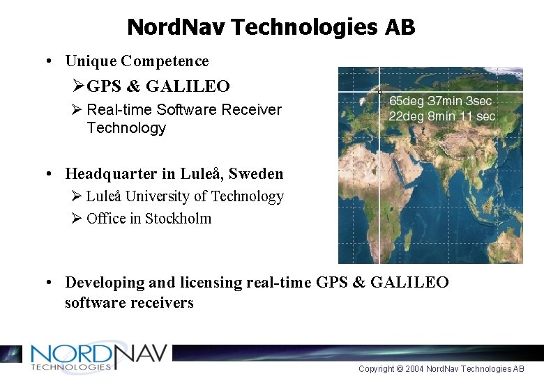 Nord. Nav Technologies AB • Unique Competence Ø GPS & GALILEO Ø Real-time Software