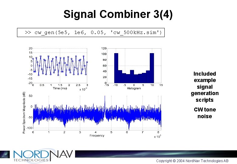 Signal Combiner 3(4) >> cw_gen(5 e 5, 1 e 6, 0. 05, 'cw_500 k.