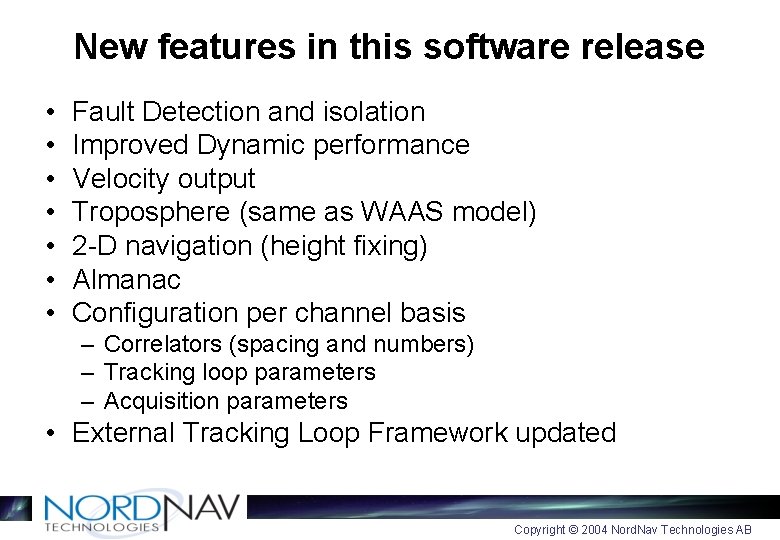New features in this software release • • Fault Detection and isolation Improved Dynamic