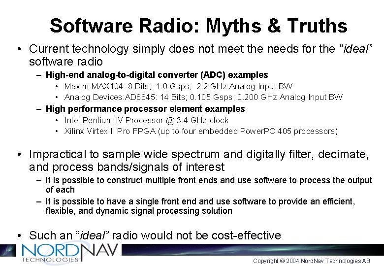 Software Radio: Myths & Truths • Current technology simply does not meet the needs