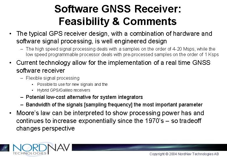 Software GNSS Receiver: Feasibility & Comments • The typical GPS receiver design, with a