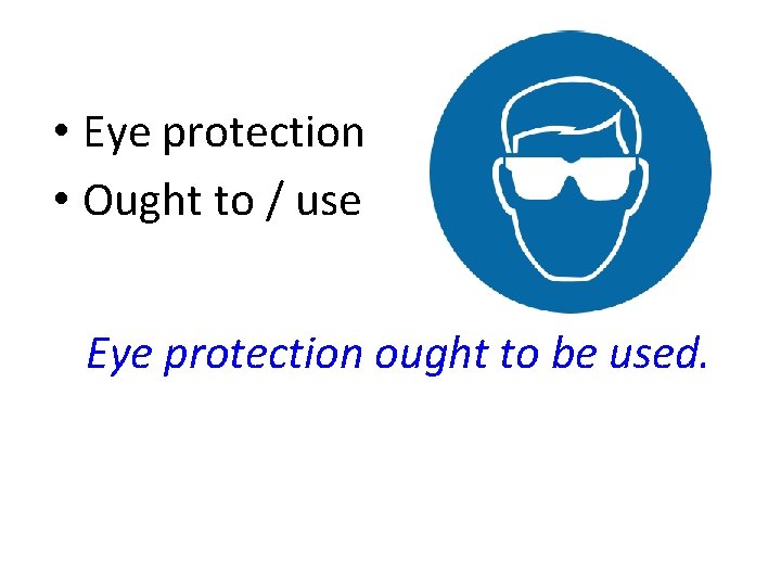  • Eye protection • Ought to / use Eye protection ought to be