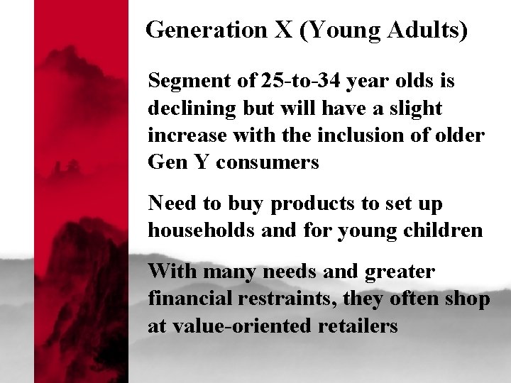 Generation X (Young Adults) Segment of 25 -to-34 year olds is declining but will