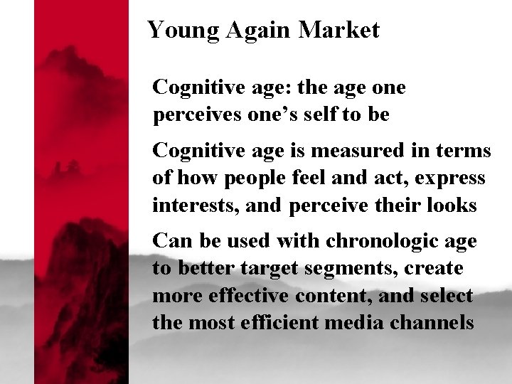 Young Again Market Cognitive age: the age one perceives one’s self to be Cognitive