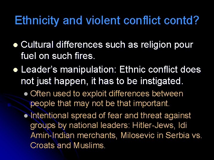 Ethnicity and violent conflict contd? Cultural differences such as religion pour fuel on such