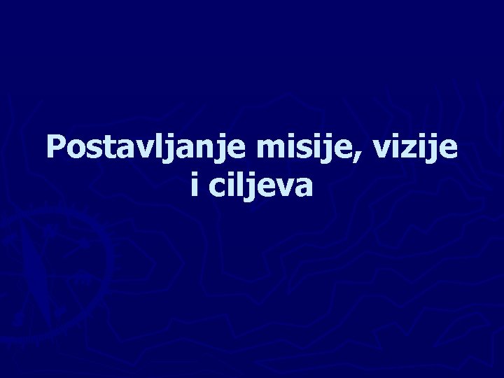 Postavljanje misije, vizije i ciljeva 