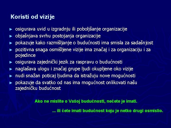 Koristi od vizije ► ► ► ► osigurava uvid u izgradnju ili poboljšanje organizacije