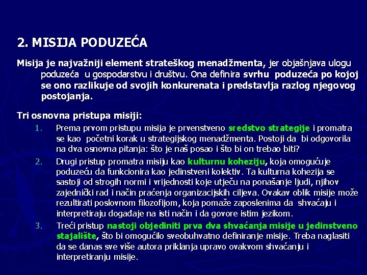 2. MISIJA PODUZEĆA Misija je najvažniji element strateškog menadžmenta, jer objašnjava ulogu poduzeća u