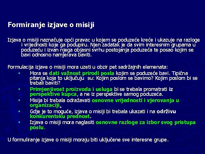 Formiranje izjave o misiji Izjava o misiji naznačuje opći pravac u kojem se poduzeće