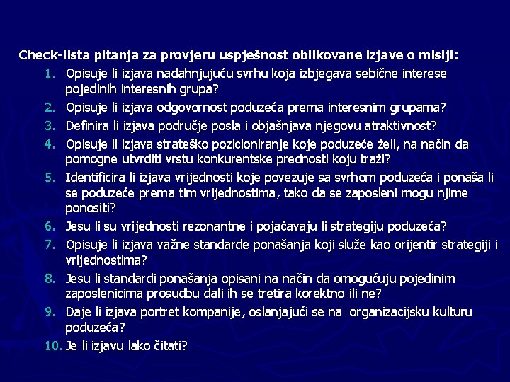 Check-lista pitanja za provjeru uspješnost oblikovane izjave o misiji: 1. Opisuje li izjava nadahnjujuću