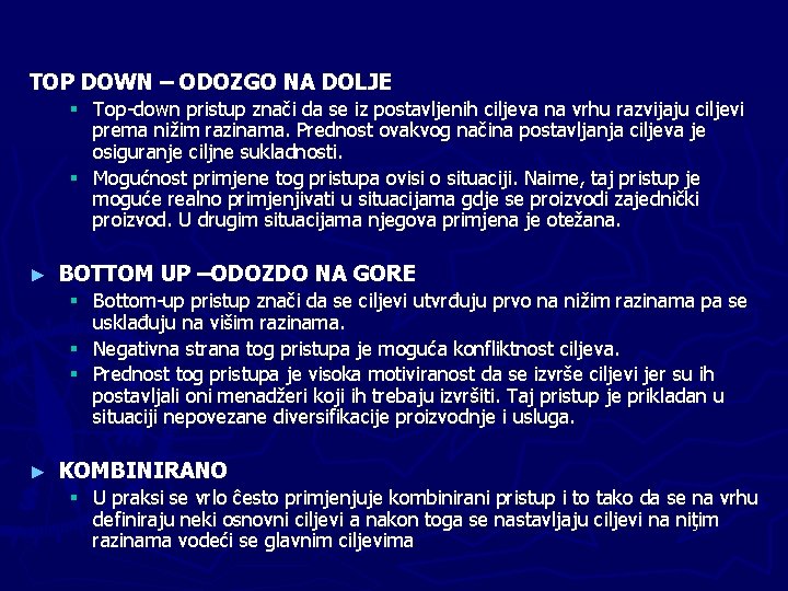 TOP DOWN – ODOZGO NA DOLJE Top-down pristup znači da se iz postavljenih ciljeva