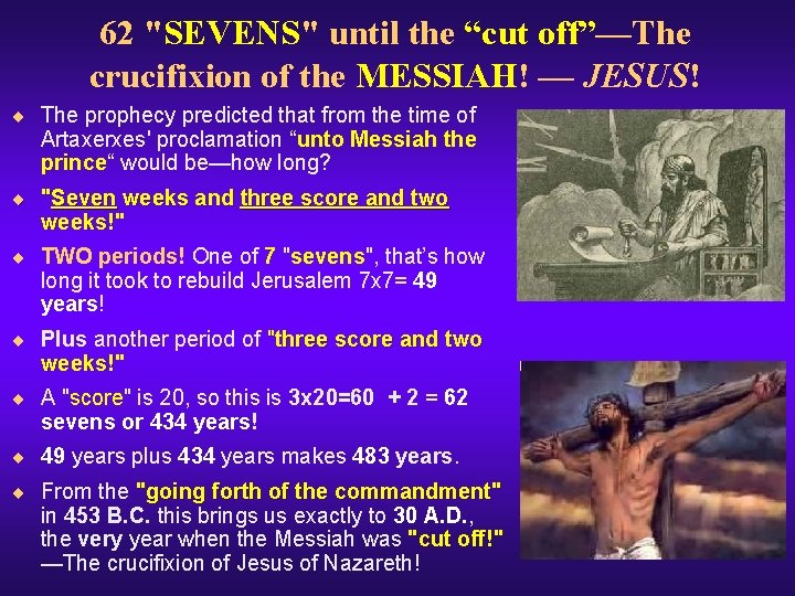 62 "SEVENS" until the “cut off”—The crucifixion of the MESSIAH! — JESUS! ¨ The