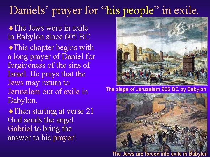 Daniels’ prayer for “his people” in exile. ¨The Jews were in exile in Babylon