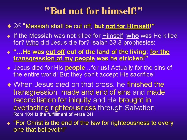 "But not for himself!" ¨ 26 "Messiah shall be cut off, but not for