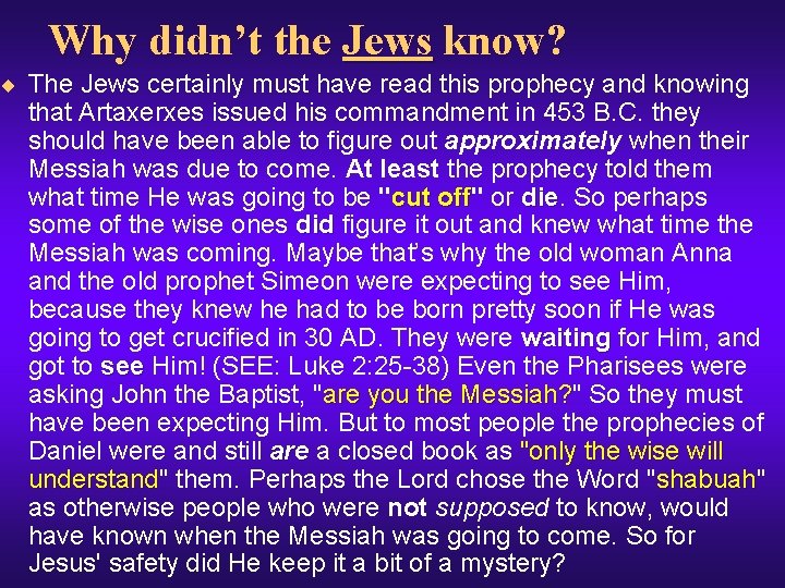 Why didn’t the Jews know? ¨ The Jews certainly must have read this prophecy