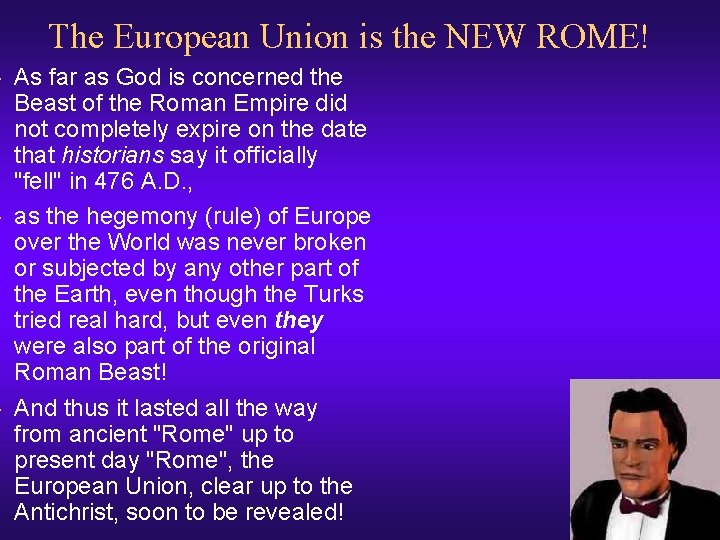 The European Union is the NEW ROME! ¨ As far as God is concerned