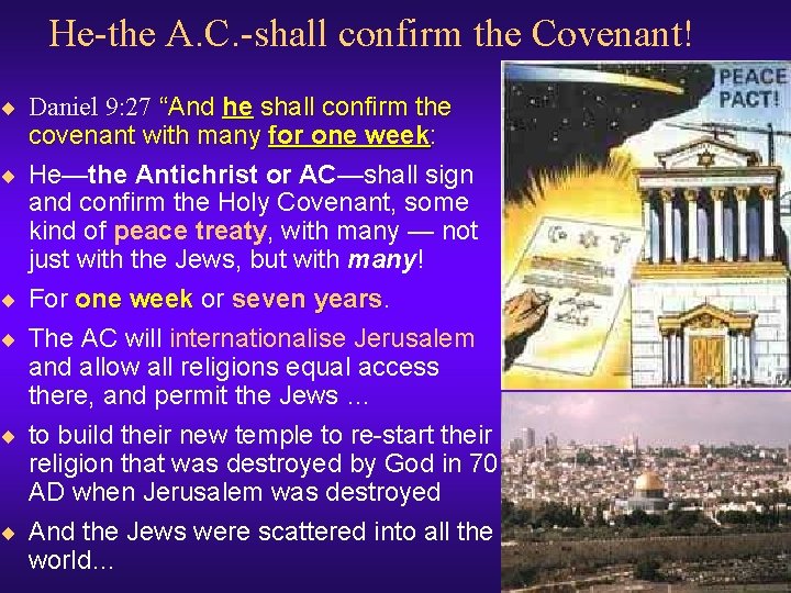 He-the A. C. -shall confirm the Covenant! ¨ Daniel 9: 27 “And he shall