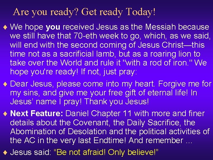 Are you ready? Get ready Today! ¨ We hope you received Jesus as the