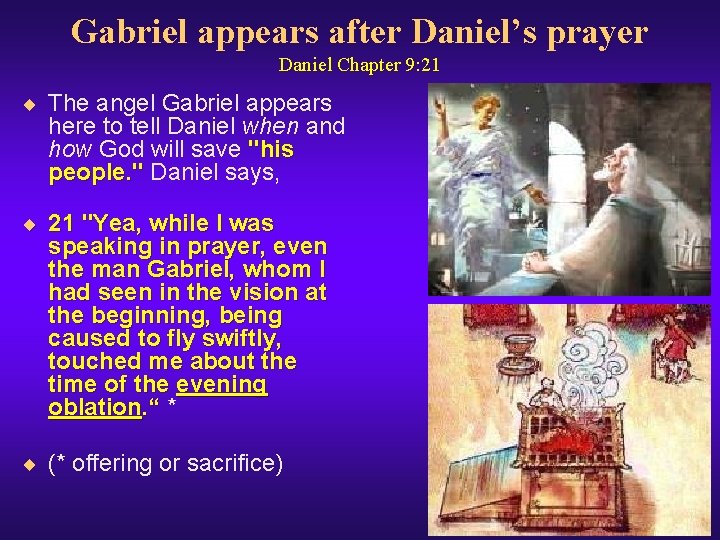 Gabriel appears after Daniel’s prayer Daniel Chapter 9: 21 ¨ The angel Gabriel appears