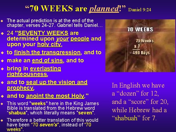 “ 70 WEEKS are planned!” Daniel 9: 24 ¨ The actual prediction is at