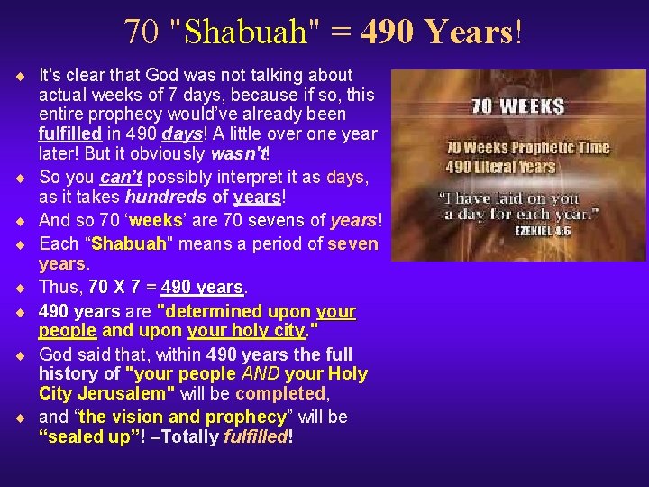 70 "Shabuah" = 490 Years! ¨ It's clear that God was not talking about