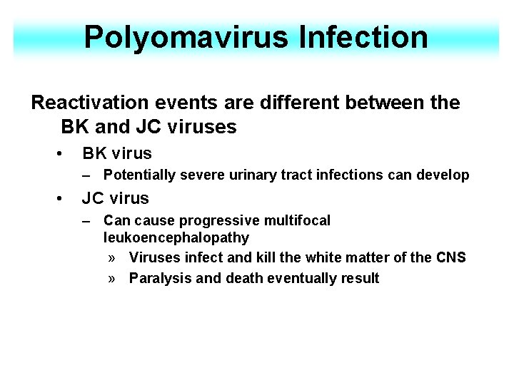 Polyomavirus Infection Reactivation events are different between the BK and JC viruses • BK