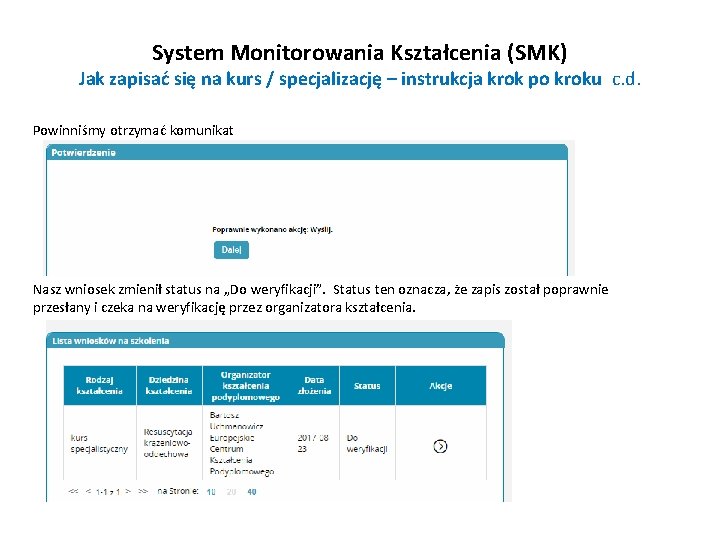 System Monitorowania Kształcenia (SMK) Jak zapisać się na kurs / specjalizację – instrukcja krok System Monitorowania Kształcenia (SMK) Jak zapisać się na kurs / specjalizację – instrukcja krok