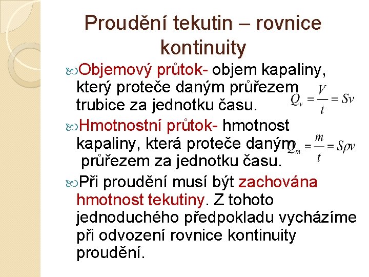 Proudění tekutin – rovnice kontinuity Objemový průtok- objem kapaliny, který proteče daným průřezem trubice