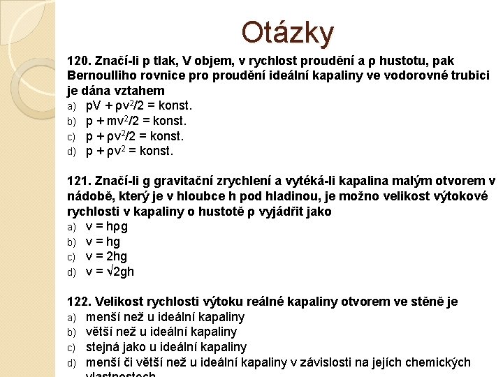 Otázky 120. Značí-li p tlak, V objem, v rychlost proudění a ρ hustotu, pak