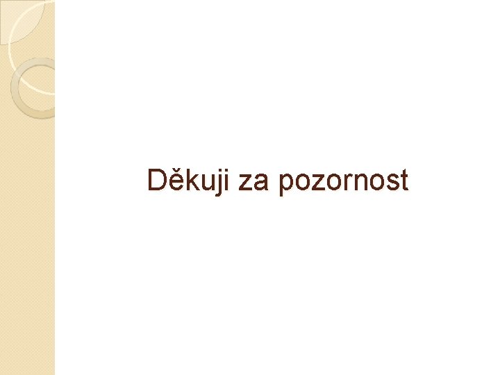Děkuji za pozornost 