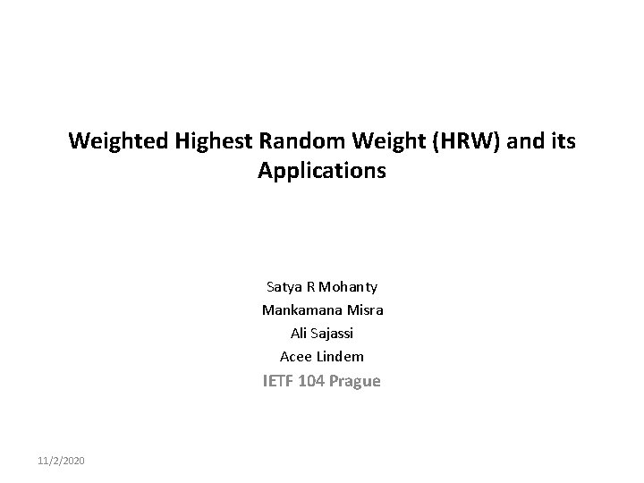 Weighted Highest Random Weight (HRW) and its Applications Satya R Mohanty Mankamana Misra Ali